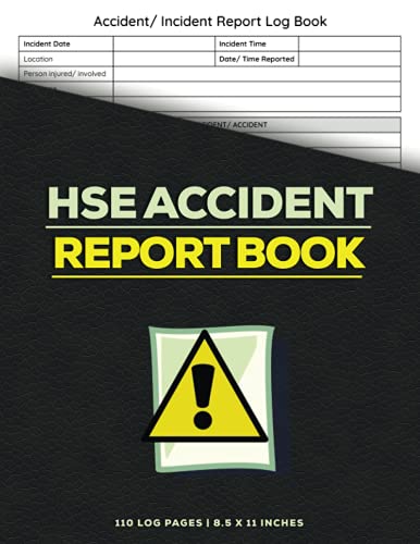 HSE Accident Report Book: Accident And Incident Record Log Book, HSE Compliant Record Keeping A4 Notebook, Injuries/ Accident Writing Log For Business